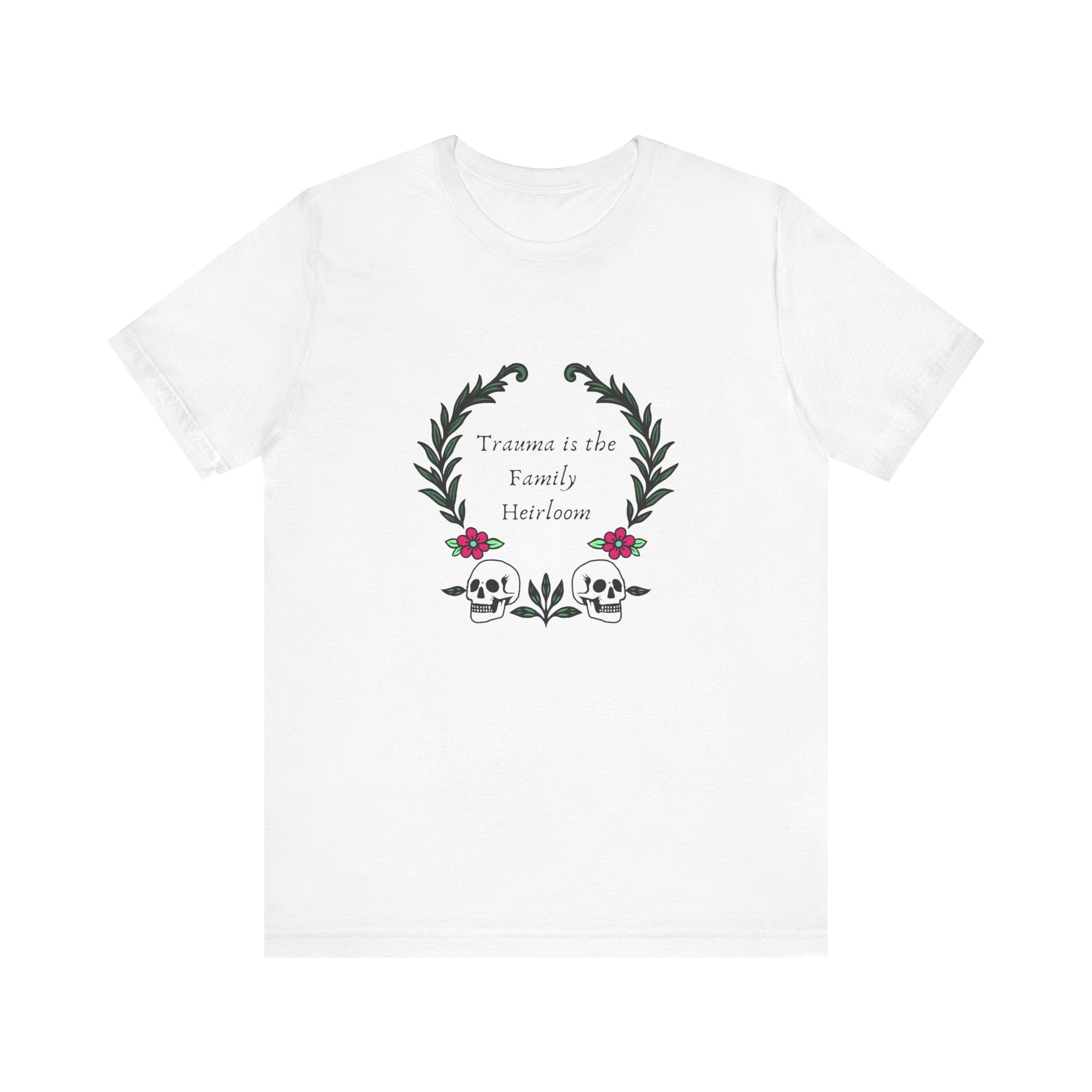 Trauma is the Family Heirloom Tee