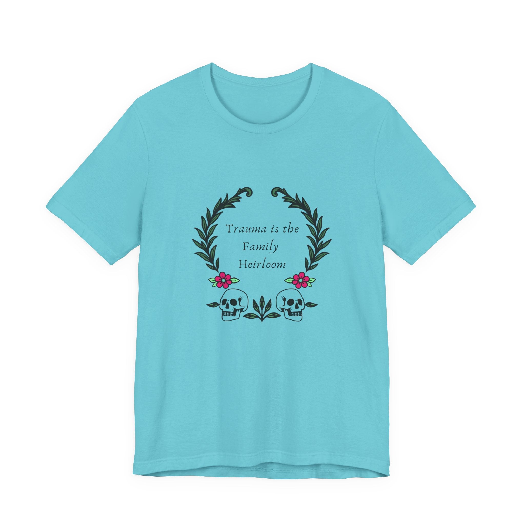 Trauma is the Family Heirloom Tee
