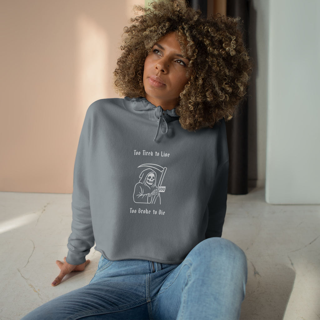Too Tired to Live, Too Broke to Die Hoodie
