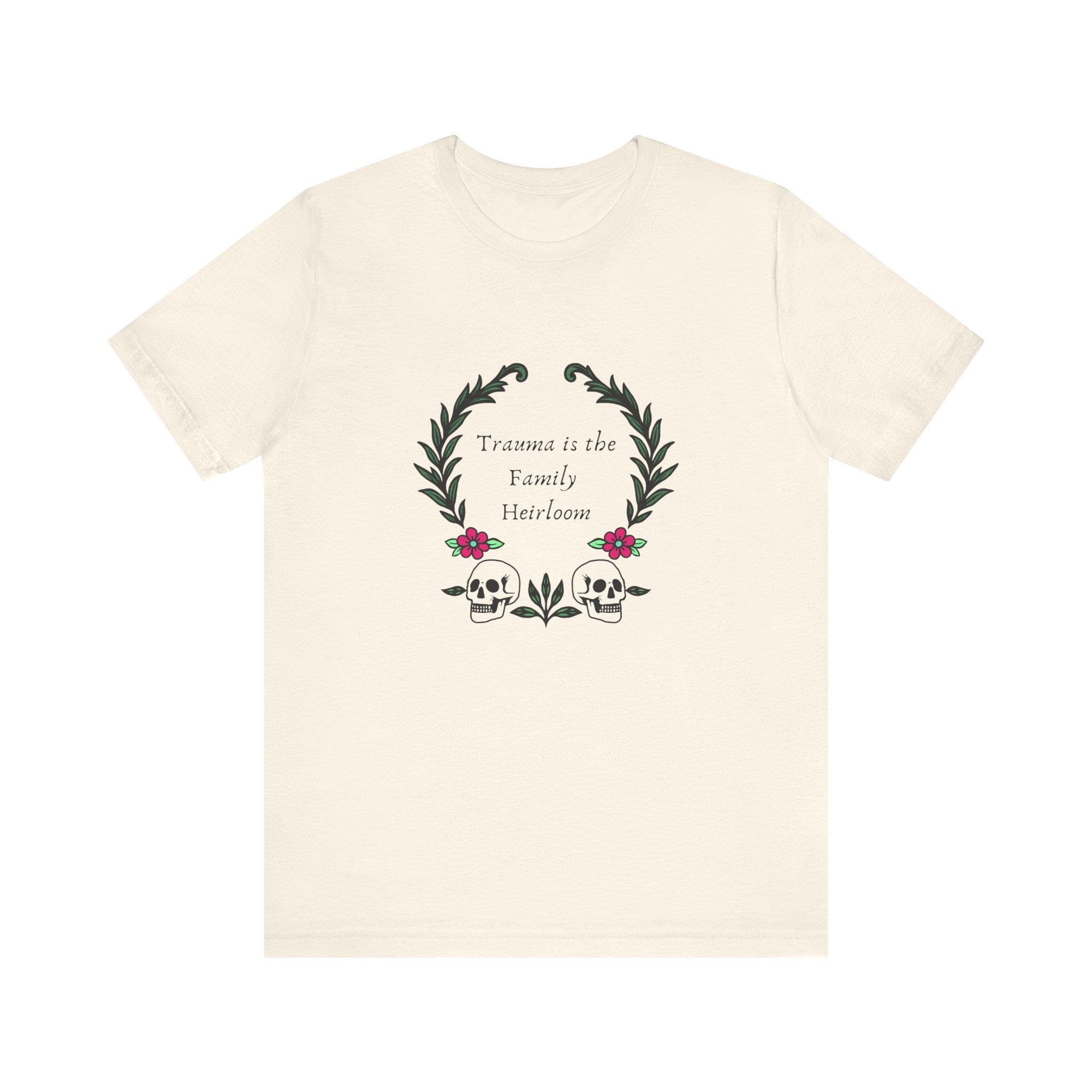 Trauma is the Family Heirloom Tee