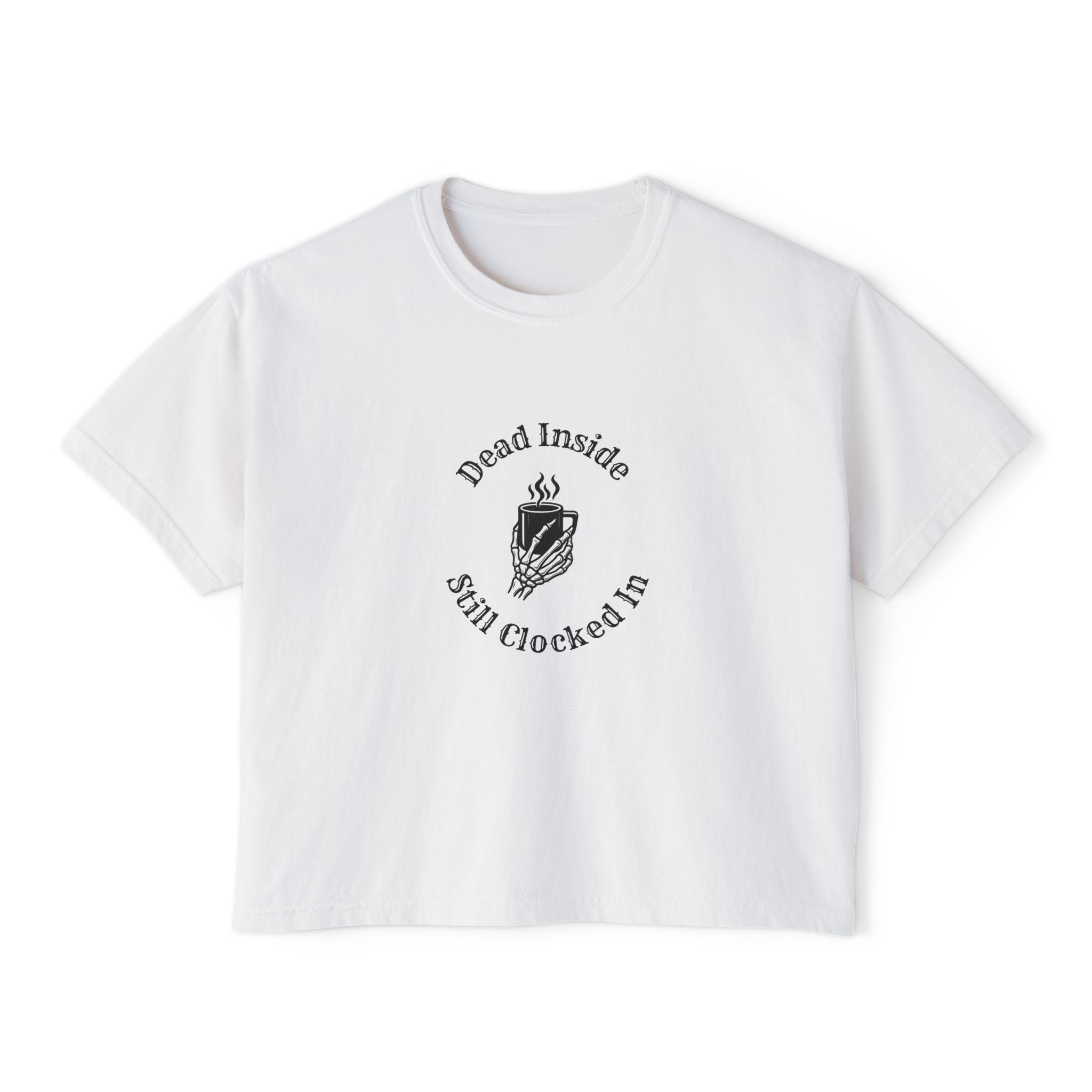 Dead Inside, Still Clocked In Women's Boxy Tee