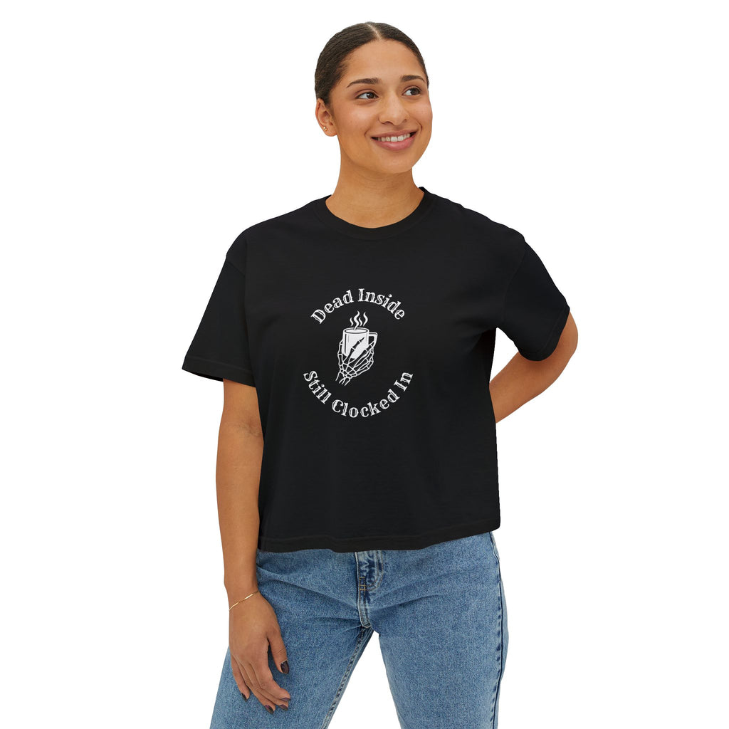 Dead Inside, Still Clocked In Women's Boxy Tee