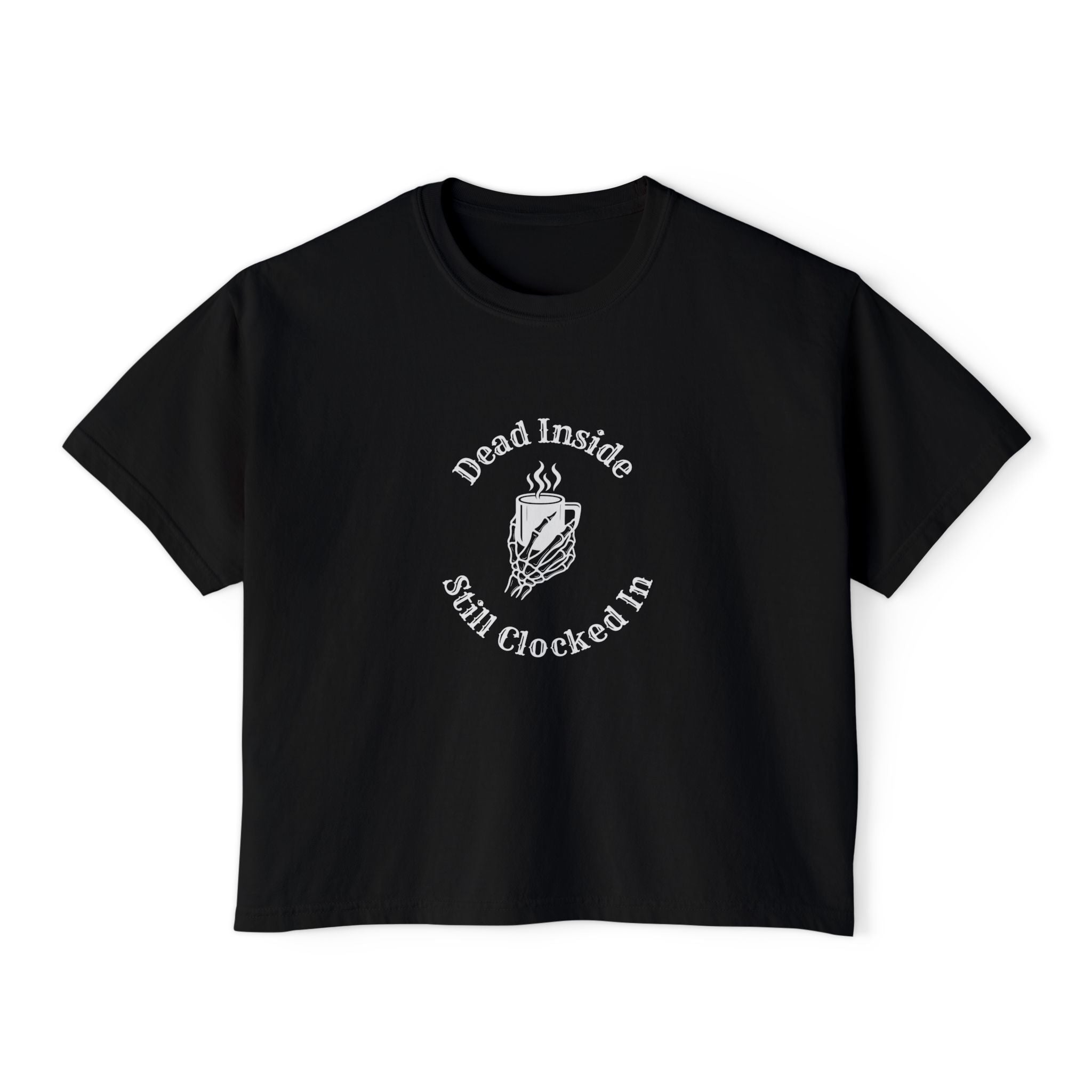 Dead Inside, Still Clocked In Women's Boxy Tee