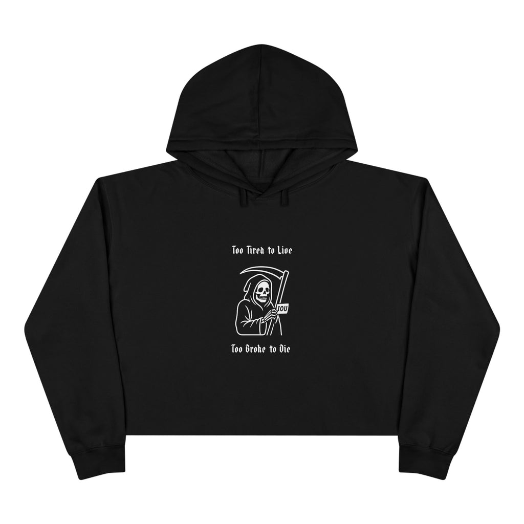 Too Tired to Live, Too Broke to Die Hoodie
