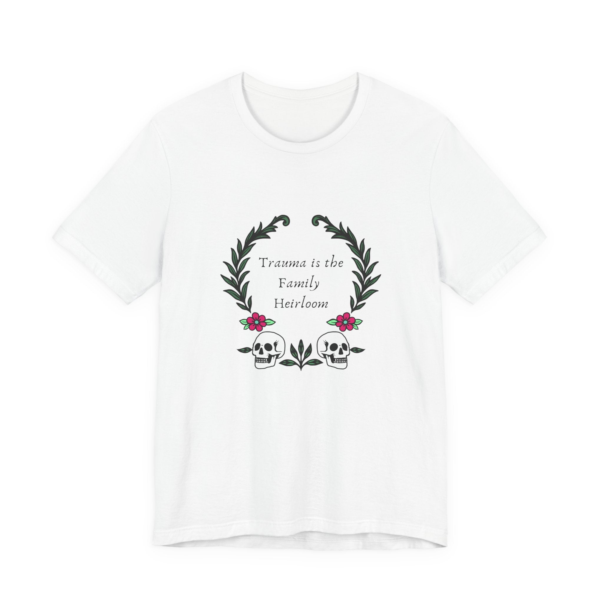 Trauma is the Family Heirloom Tee