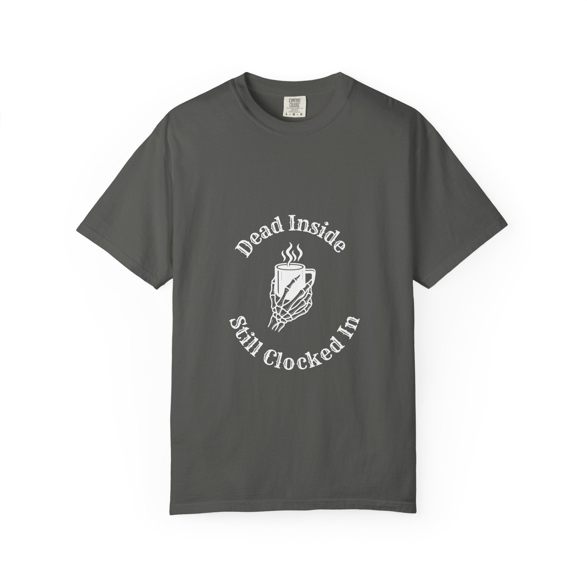 Dead Inside, Still Clocked In Tee