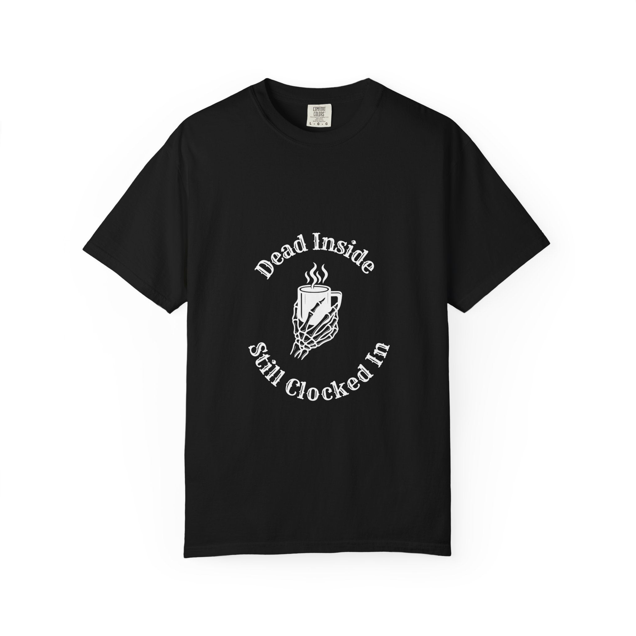 Dead Inside, Still Clocked In Tee