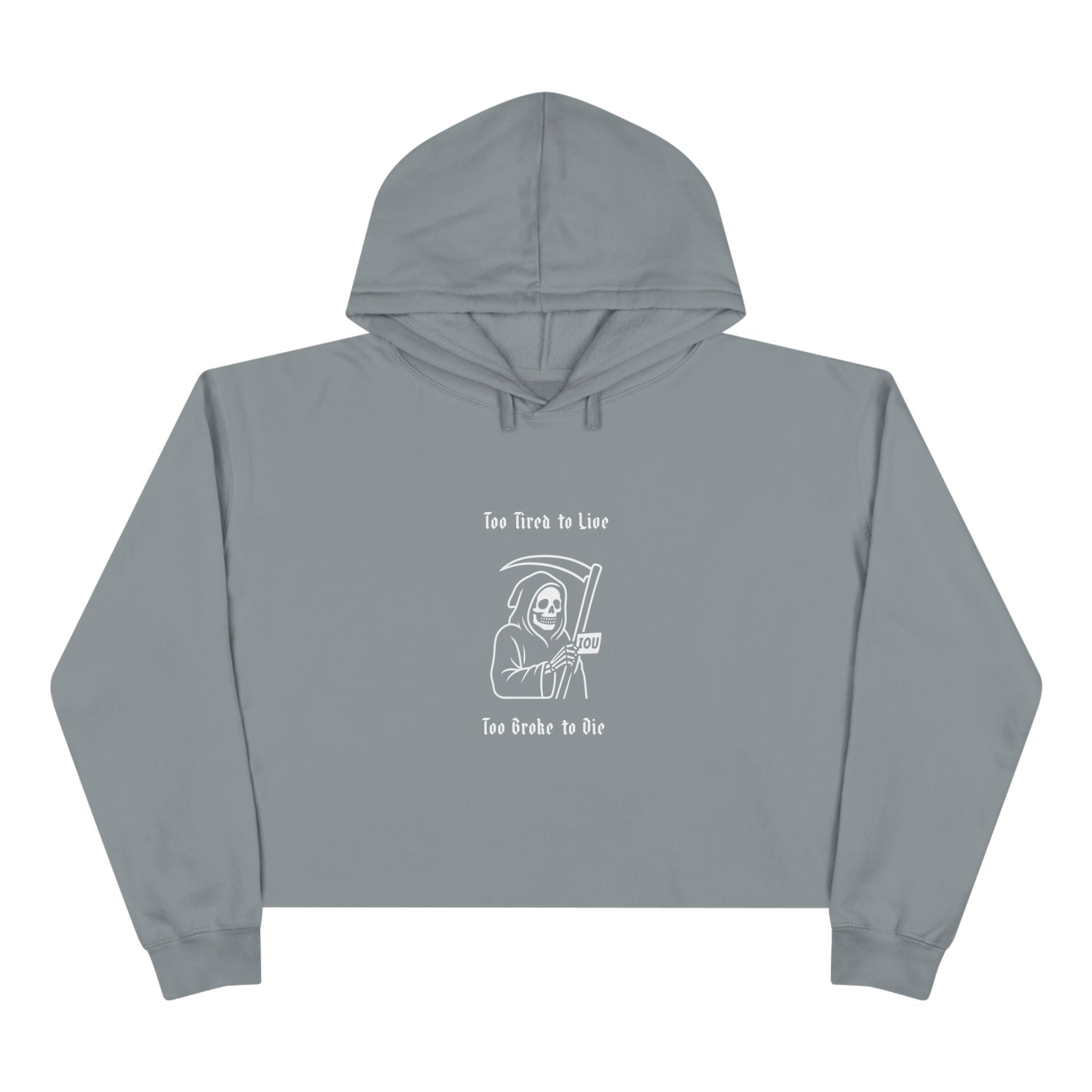 Too Tired to Live, Too Broke to Die Hoodie