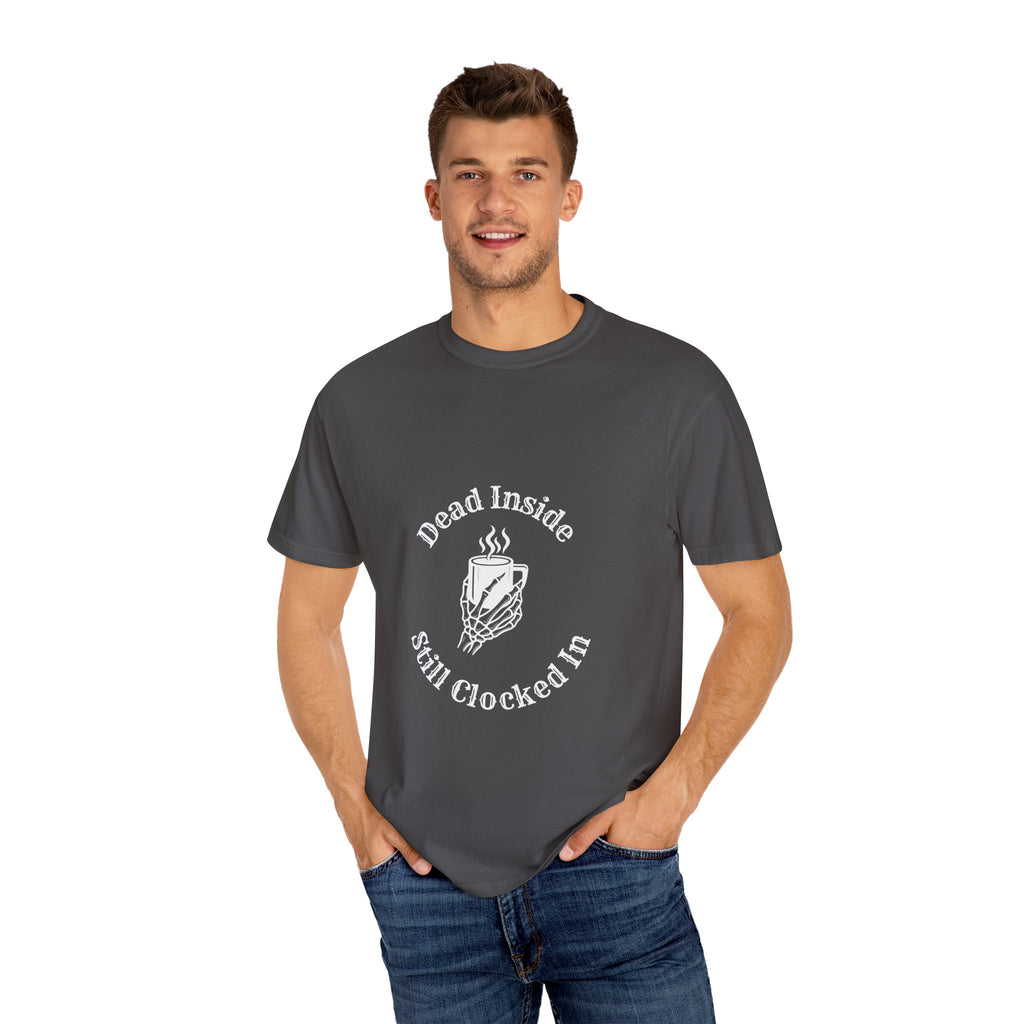 Dead Inside, Still Clocked In Tee