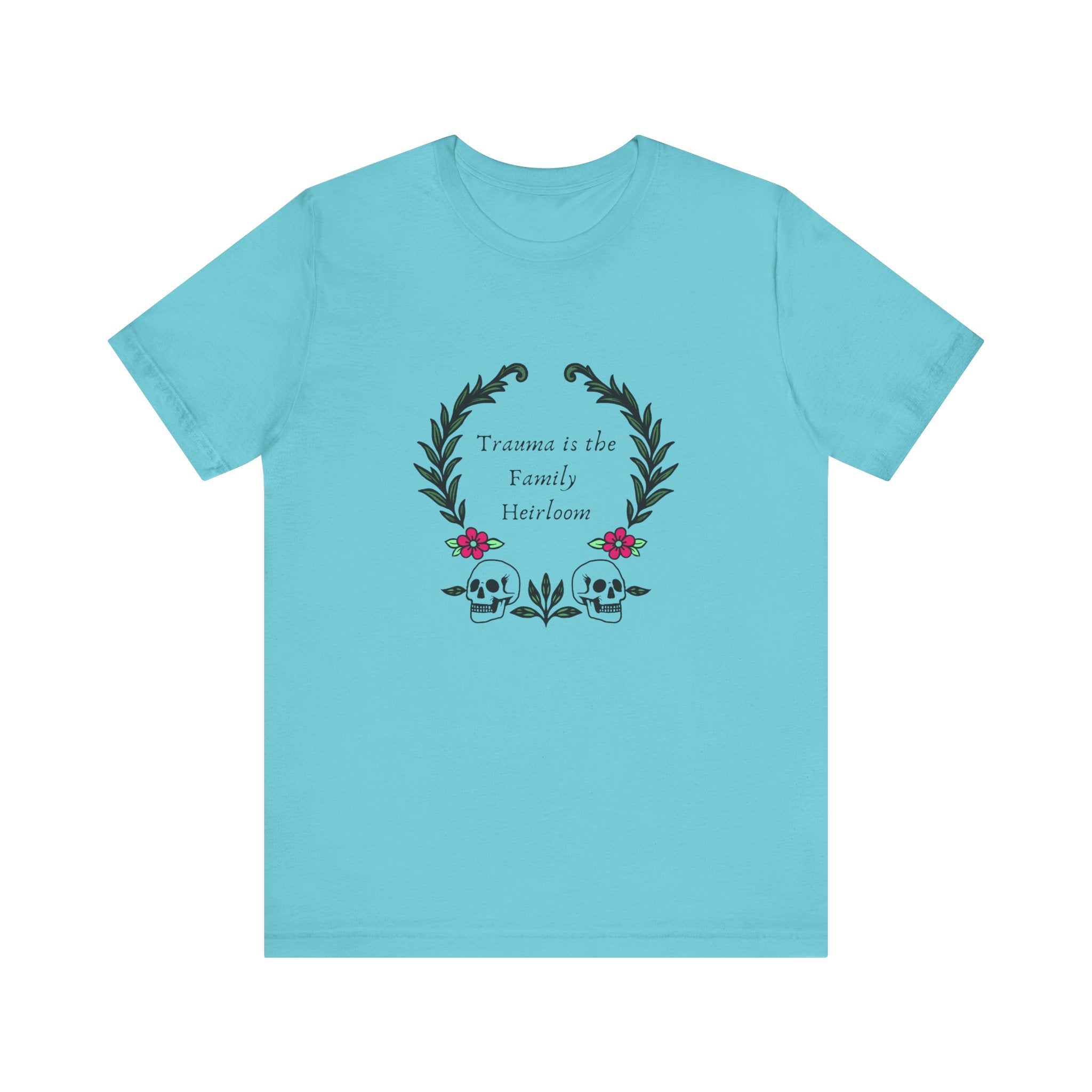 Trauma is the Family Heirloom Tee