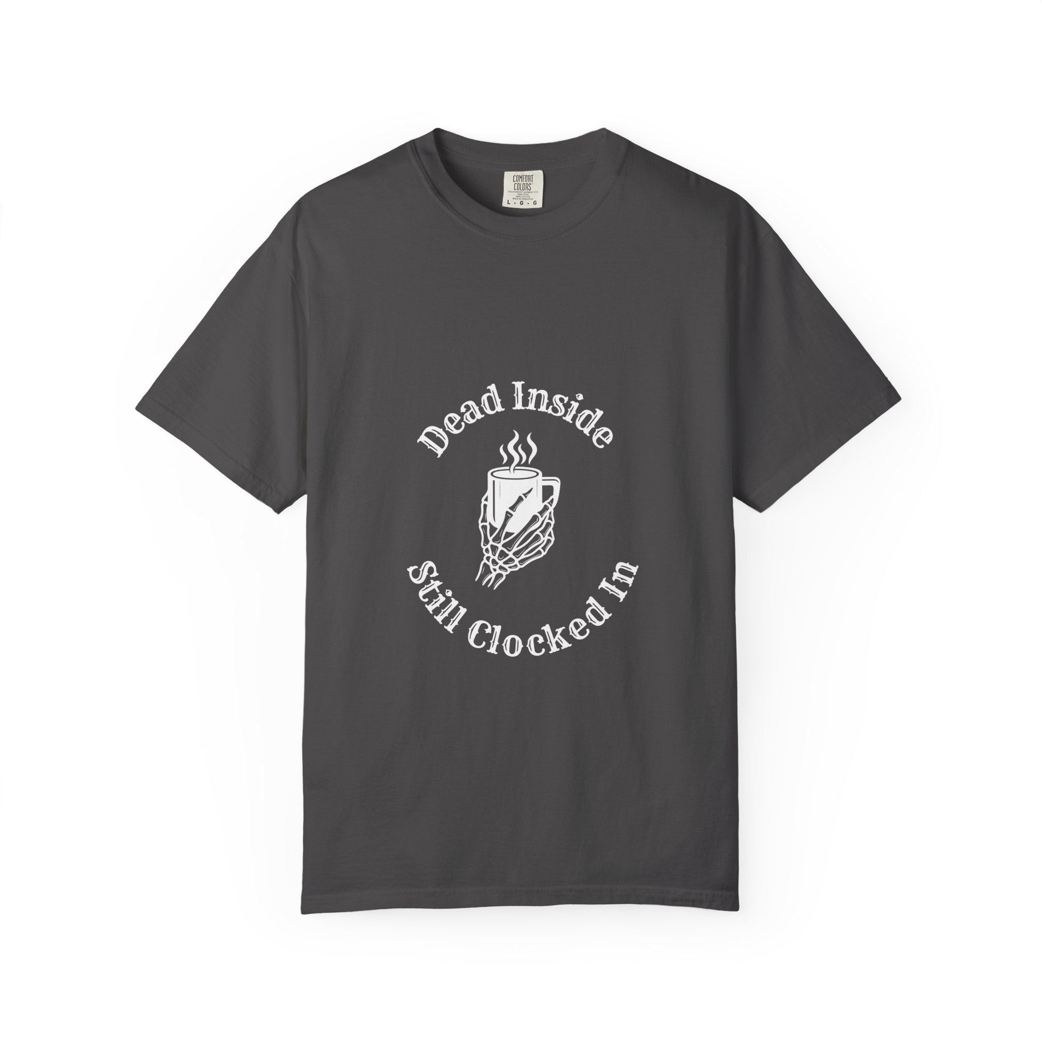 Dead Inside, Still Clocked In Tee