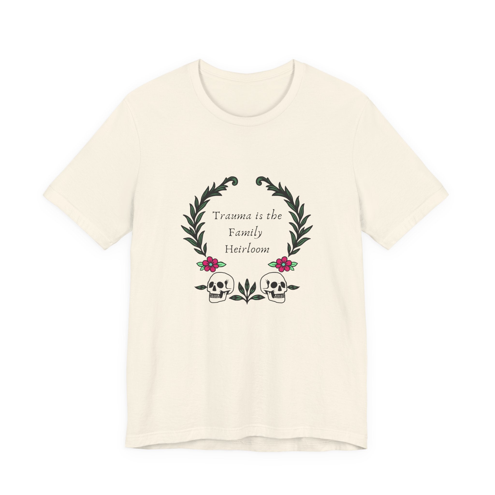 Trauma is the Family Heirloom Tee